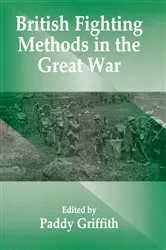 Book cover of British Fighting Methods in the Great War by Paddy Griffith