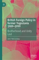 Book cover of British Foreign Policy in former Yugoslavia 1989–1999 by John P McCumiskey