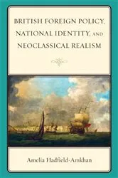 Book cover of British Foreign Policy, National Identity, and Neoclassical Realism by Amelia Hadfield-Amkhan