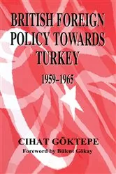 Book cover of British Foreign Policy Towards Turkey, 1959-1965 by Cihat Goktepe