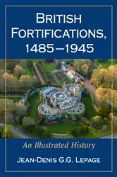 Book cover of British Fortifications, 1485-1945 by Jean-Denis G.G. Lepage