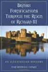 Book cover of British Fortifications Through the Reign of Richard III by Jean-Denis G.G. Lepage