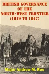 Book cover of British Governance Of The North-West Frontier (1919 To 1947): A Blueprint For Contemporary Afghanistan? by Unknown