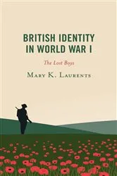 Book cover of British Identity in World War I by Mary K. Laurents