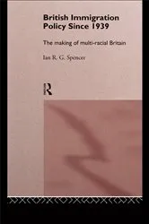 Book cover of British Immigration Policy Since 1939 by Ian R.G. Spencer