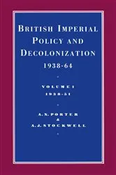 Book cover of British Imperial Policy And Decolonization 1938-64: Vol 1. 1938-1951 by A N Porter