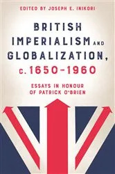 Book cover of British Imperialism and Globalization, c. 1650-1960 by Joseph E. Inikori