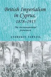 Book cover of British imperialism in Cyprus, 1878–1915 by Andrekos Varnava