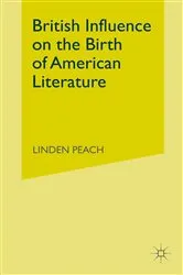Book cover of British Influence On The Birth Of American Literature by Linden Peach