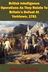 Book cover of British Intelligence Operations As They Relate To Britain's Defeat At Yorktown, 1781 by Unknown