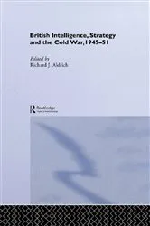 Book cover of British Intelligence, Strategy and the Cold War, 1945-51 by Richard J. Aldrich