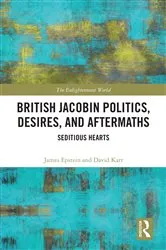 Book cover of British Jacobin Politics, Desires, and Aftermaths by James Epstein