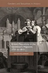 Book cover of British Masculinity in the 'Gentleman’s Magazine', 1731 to 1815 by Gillian Williamson