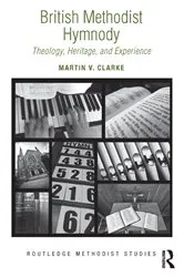 Book cover of British Methodist Hymnody by Martin V. Clarke
