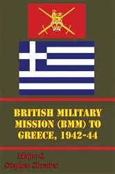 Book cover of British Military Mission (BMM) To Greece, 1942-44 by Unknown