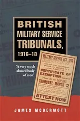 Book cover of British Military Service Tribunals, 1916–18 by James McDermott
