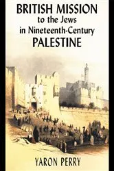 Book cover of British Mission to the Jews in Nineteenth-century Palestine by Yaron Perry