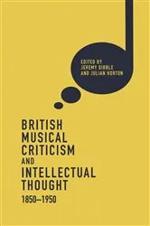 Book cover of British Musical Criticism and Intellectual Thought, 1850-1950 by Jeremy Dibble