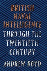 Book cover of British Naval Intelligence through the Twentieth Century by Andrew Boyd