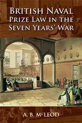 Book cover of British Naval Prize Law in the Seven Years' War by A.B. McLeod