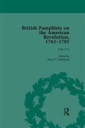 Book cover of British Pamphlets on the American Revolution, 1763-1785, Part I, Volume 2 by Harry T Dickinson