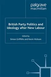 Book cover of British Party Politics and Ideology after New Labour by S. Griffiths