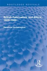 Book cover of British Paternalism and Africa, 1920–1940 by Penelope Hetherington
