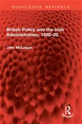Book cover of British Policy and the Irish Administration, 1920–22 by John McColgan