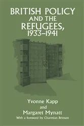 Book cover of British Policy and the Refugees, 1933-1941 by Yvonne Kapp