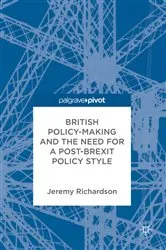 Book cover of British Policy-Making and the Need for a Post-Brexit Policy Style by Jeremy Richardson