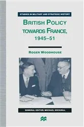 Book cover of British Policy towards France, 1945–51 by Roger Woodhouse