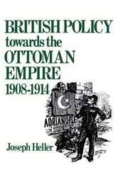Book cover of British Policy Towards the Ottoman Empire 1908-1914 by Joseph Heller