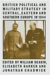 Book cover of British Political and Military Strategy in Central, Eastern and Southern Europe in 1944 by Elisabeth Barker
