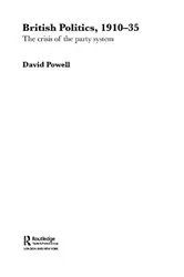 Book cover of British Politics, 1910-1935 by David Powell
