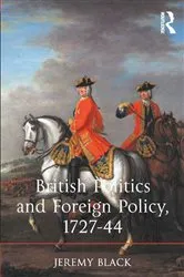 Book cover of British Politics and Foreign Policy, 1727-44 by Jeremy Black