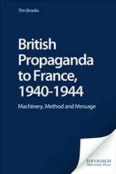 Book cover of British Propaganda to France, 1940-1944 by Tim Brooks