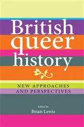 Book cover of British queer history by Brian Lewis