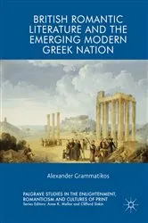 Book cover of British Romantic Literature and the Emerging Modern Greek Nation by Alexander Grammatikos