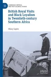 Book cover of British Royal Visits and Black Loyalism in Twentieth-century Southern Africa by Hilary Sapire