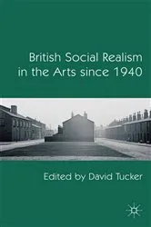 Book cover of British Social Realism in the Arts since 1940 by D. Tucker
