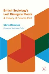 Book cover of British Sociology's Lost Biological Roots by Chris Renwick
