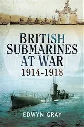Book cover of British Submarines at War by Edwyn Gray