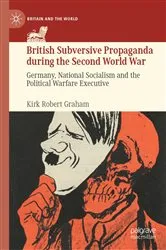 Book cover of British Subversive Propaganda during the Second World War by Kirk Robert Graham
