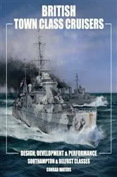 Book cover of British Town Class Cruisers by Conrad Waters