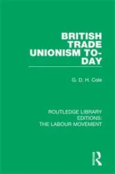 Book cover of British Trade Unionism To-Day by G. D. H. Cole