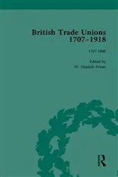 Book cover of British Trade Unions, 1707–1918, Part I, Volume 1 by W Hamish Fraser