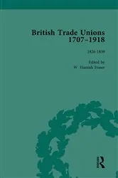 Book cover of British Trade Unions, 1707–1918, Part I, Volume 3 by W Hamish Fraser