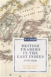 Book cover of British Traders in the East Indies, 1770-1820 by W. G. Miller