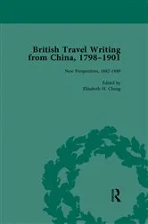 Book cover of British Travel Writing from China, 1798-1901, Volume 4 by Elizabeth H Chang