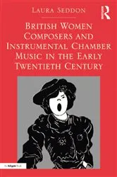 Book cover of British Women Composers and Instrumental Chamber Music in the Early Twentieth Century by Laura Seddon